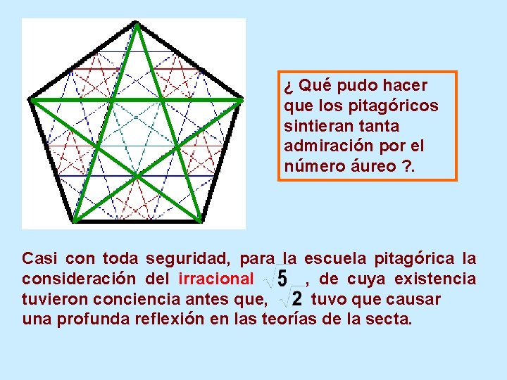 ¿ Qué pudo hacer que los pitagóricos sintieran tanta admiración por el número áureo