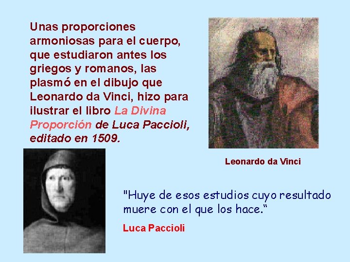 Unas proporciones armoniosas para el cuerpo, que estudiaron antes los griegos y romanos, las
