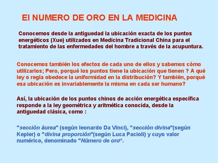 El NUMERO DE ORO EN LA MEDICINA Conocemos desde la antiguedad la ubicación exacta