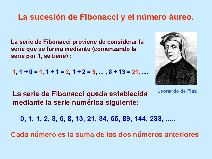La sucesión de Fibonacci y el número áureo. La serie de Fibonacci proviene de