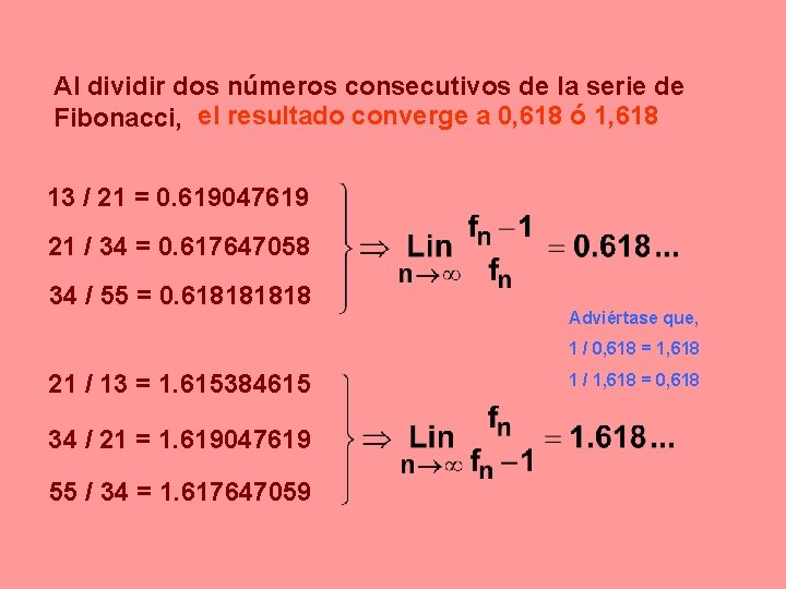 Al dividir dos números consecutivos de la serie de Fibonacci, el resultado converge a