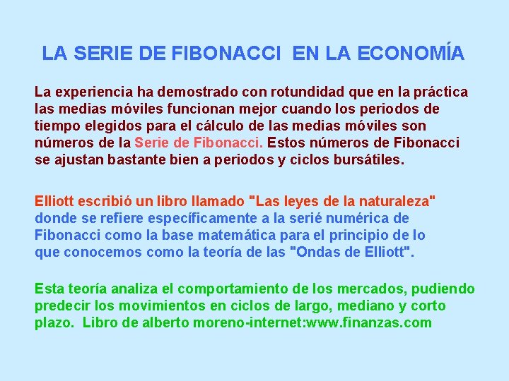 LA SERIE DE FIBONACCI EN LA ECONOMÍA La experiencia ha demostrado con rotundidad que