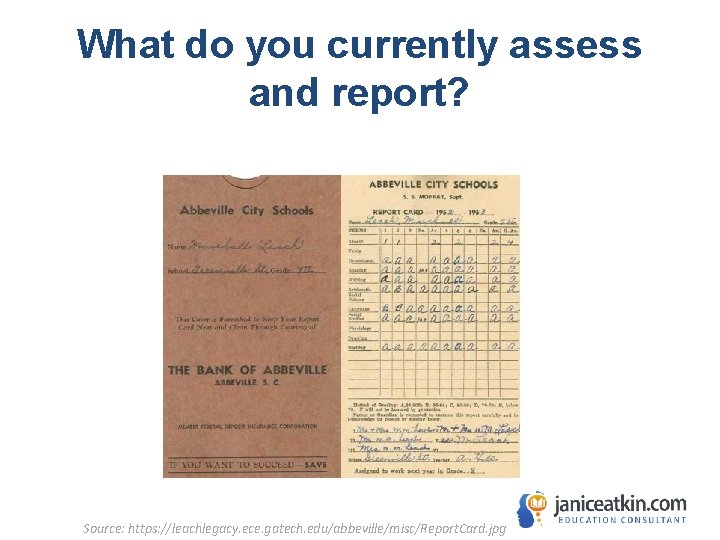 What do you currently assess and report? Source: https: //leachlegacy. ece. gatech. edu/abbeville/misc/Report. Card.