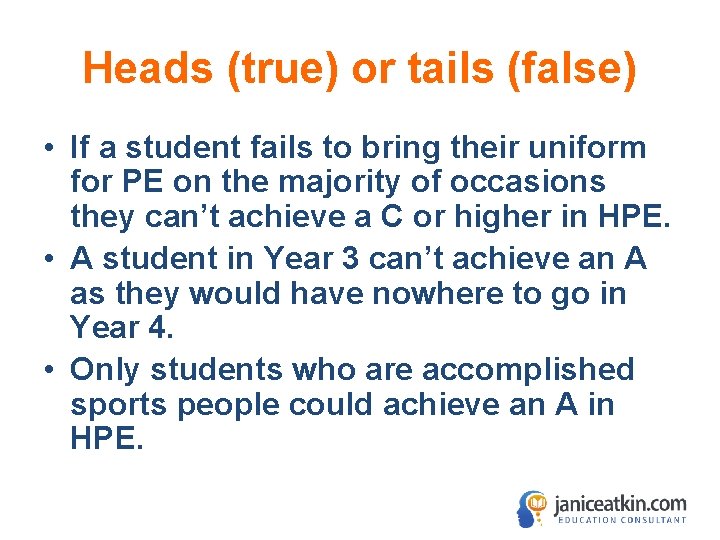 Heads (true) or tails (false) • If a student fails to bring their uniform