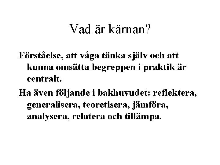 Vad är kärnan? Förståelse, att våga tänka själv och att kunna omsätta begreppen i