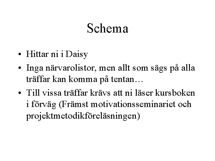 Schema • Hittar ni i Daisy • Inga närvarolistor, men allt som sägs på