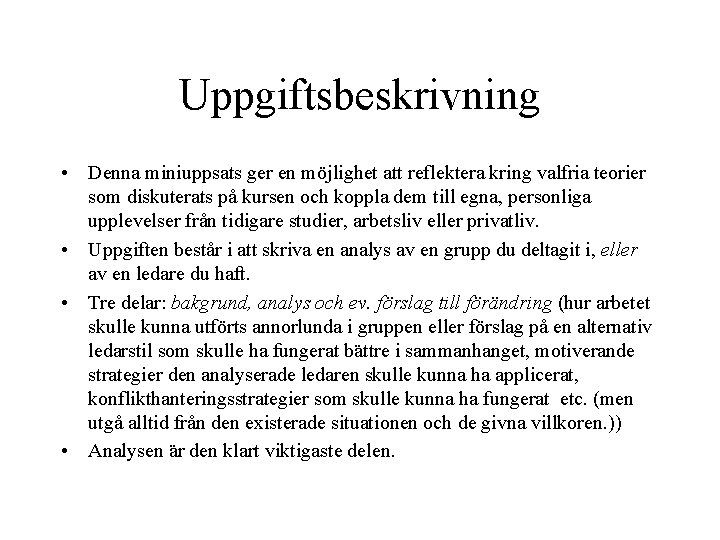 Uppgiftsbeskrivning • Denna miniuppsats ger en möjlighet att reflektera kring valfria teorier som diskuterats