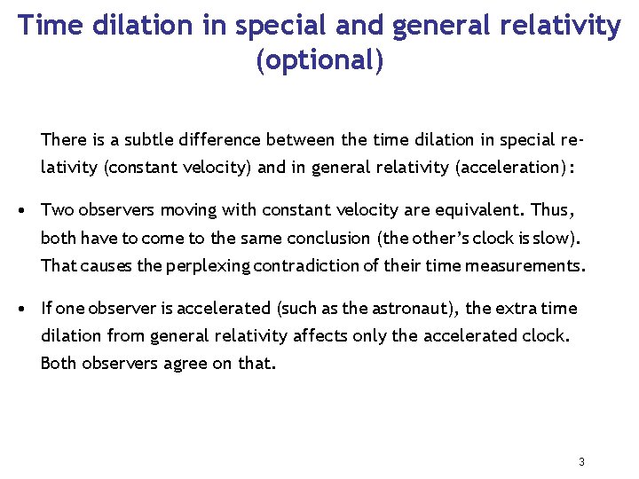 Time dilation in special and general relativity (optional) There is a subtle difference between