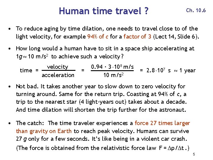 Human time travel ? Ch. 10. 6 • To reduce aging by time dilation,