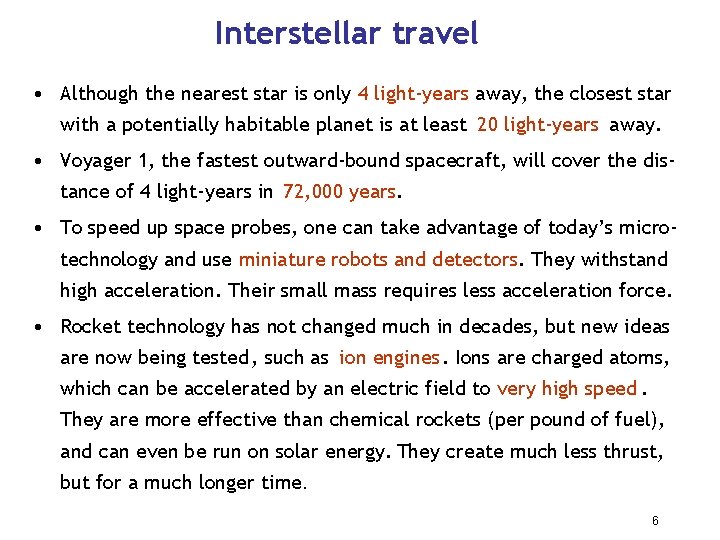 Interstellar travel • Although the nearest star is only 4 light-years away, the closest