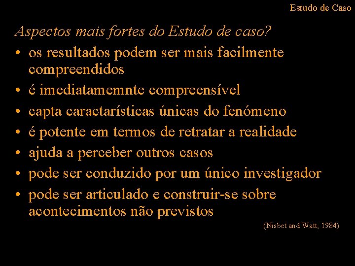 Estudo de Caso Aspectos mais fortes do Estudo de caso? • os resultados podem