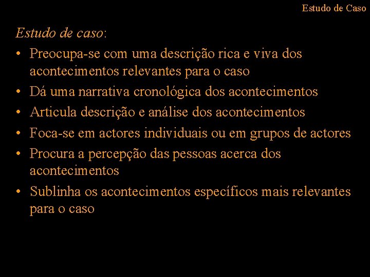 Estudo de Caso Estudo de caso: • Preocupa-se com uma descrição rica e viva