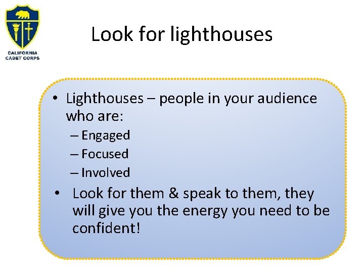 Look for lighthouses • Lighthouses – people in your audience who are: – Engaged