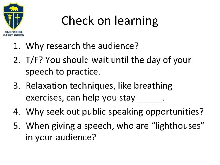 Check on learning 1. Why research the audience? 2. T/F? You should wait until