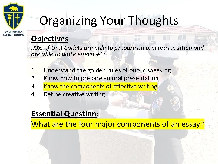 Organizing Your Thoughts Objectives 90% of Unit Cadets are able to prepare an oral