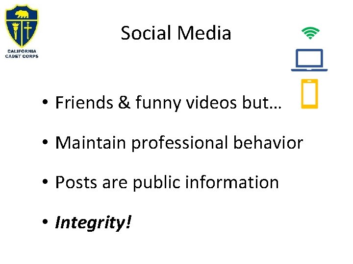 Social Media • Friends & funny videos but… • Maintain professional behavior • Posts