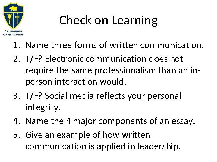 Check on Learning 1. Name three forms of written communication. 2. T/F? Electronic communication