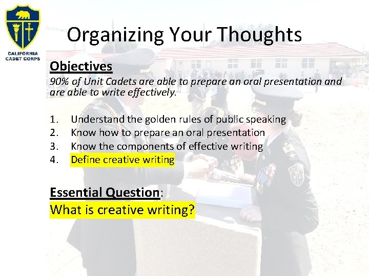 Organizing Your Thoughts Objectives 90% of Unit Cadets are able to prepare an oral