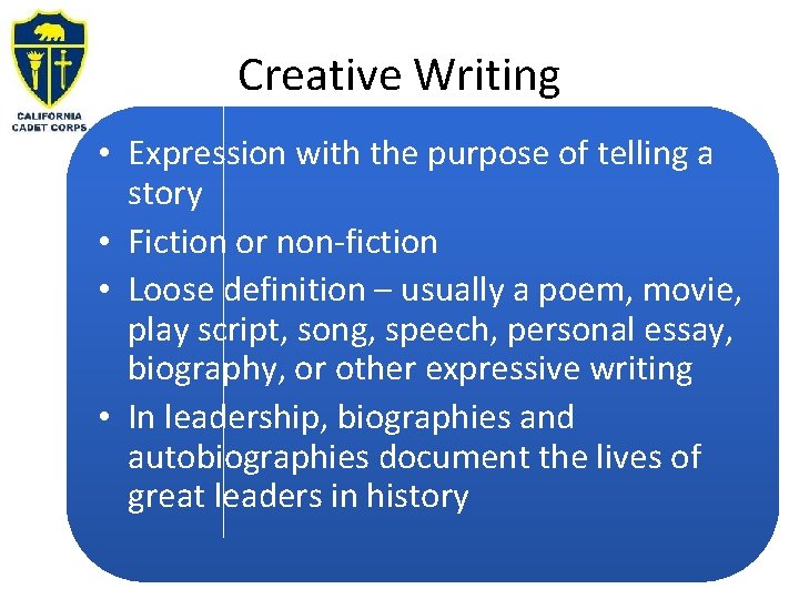 Creative Writing • Expression with the purpose of telling a story • Fiction or