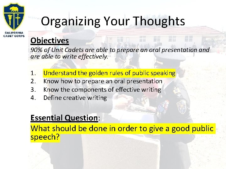 Organizing Your Thoughts Objectives 90% of Unit Cadets are able to prepare an oral