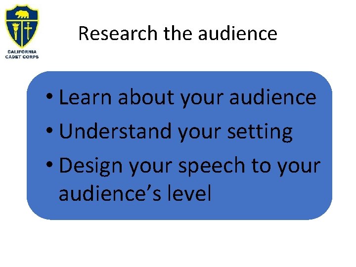 Research the audience • Learn about your audience • Understand your setting • Design
