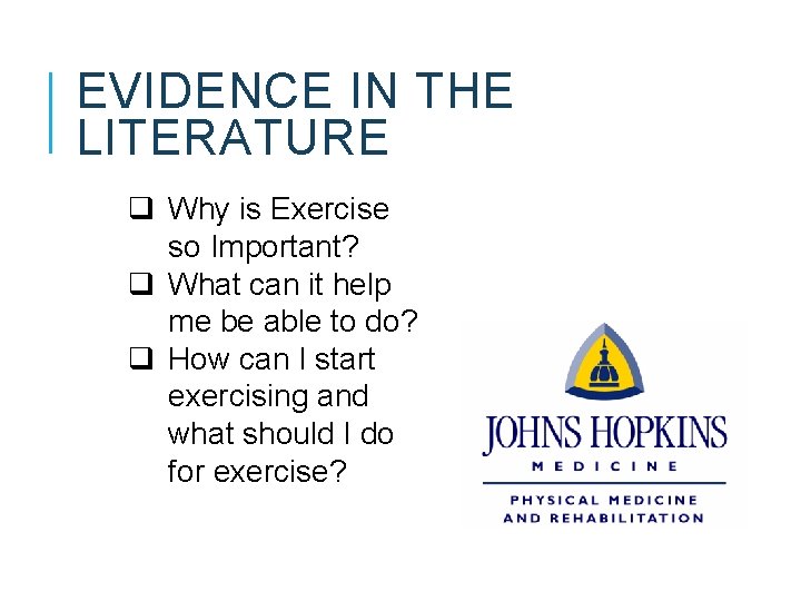 EVIDENCE IN THE LITERATURE q Why is Exercise so Important? q What can it