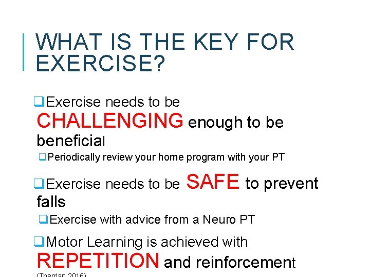 WHAT IS THE KEY FOR EXERCISE? q. Exercise needs to be CHALLENGING enough to