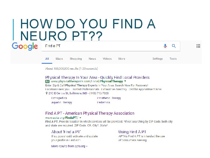 HOW DO YOU FIND A NEURO PT? ? q. Google: Find a PT Near HOW DO YOU FIND A NEURO PT? ? q. Google: Find a PT Near