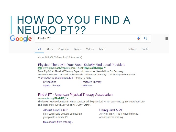 HOW DO YOU FIND A NEURO PT? ? q. Google: Find a PT Near