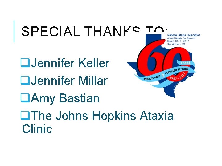 SPECIAL THANKS TO: q. Jennifer Keller q. Jennifer Millar q. Amy Bastian q. The SPECIAL THANKS TO: q. Jennifer Keller q. Jennifer Millar q. Amy Bastian q. The
