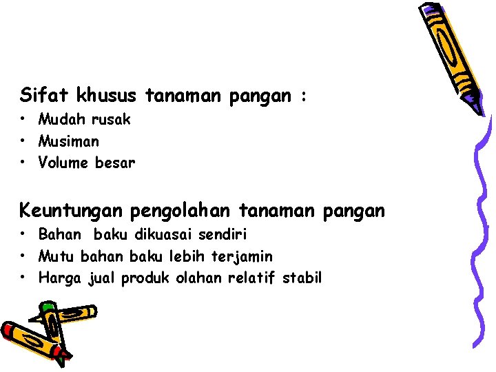 Sifat khusus tanaman pangan : • Mudah rusak • Musiman • Volume besar Keuntungan