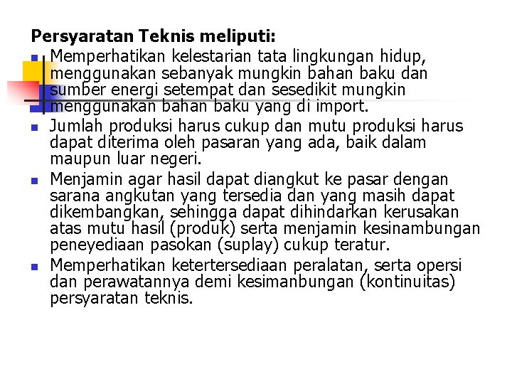 Persyaratan Teknis meliputi: n Memperhatikan kelestarian tata lingkungan hidup, menggunakan sebanyak mungkin bahan baku