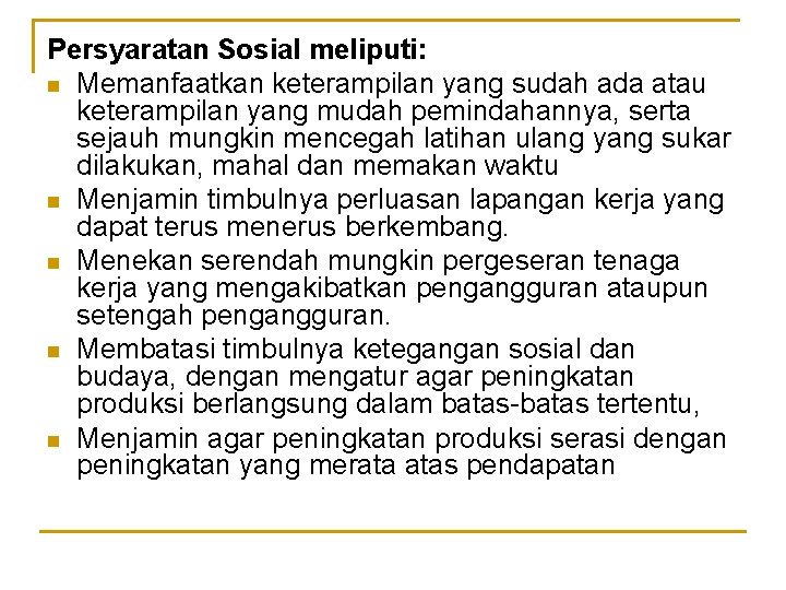 Persyaratan Sosial meliputi: n Memanfaatkan keterampilan yang sudah ada atau keterampilan yang mudah pemindahannya,