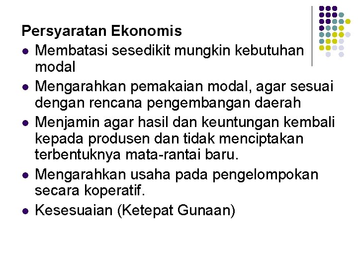 Persyaratan Ekonomis l Membatasi sesedikit mungkin kebutuhan modal l Mengarahkan pemakaian modal, agar sesuai