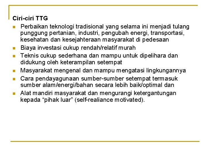 Ciri-ciri TTG n Perbaikan teknologi tradisional yang selama ini menjadi tulang punggung pertanian, industri,