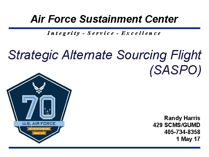 Air Force Sustainment Center Integrity - Service - Excellence Strategic Alternate Sourcing Flight (SASPO)