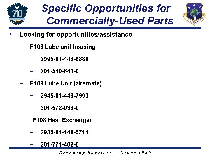 Specific Opportunities for Commercially-Used Parts § Looking for opportunities/assistance − − − F 108