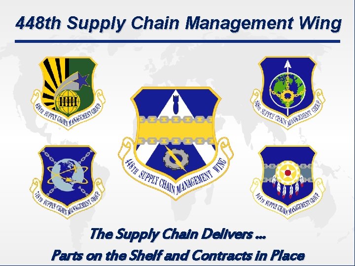 448 th Supply Chain Management Wing The Supply Chain Delivers … Parts on. Bthe
