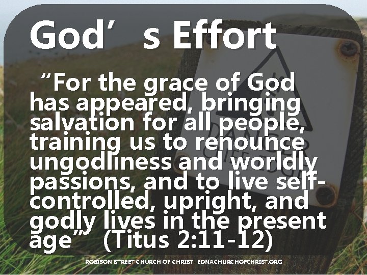 God’s Effort “For the grace of God has appeared, bringing salvation for all people,