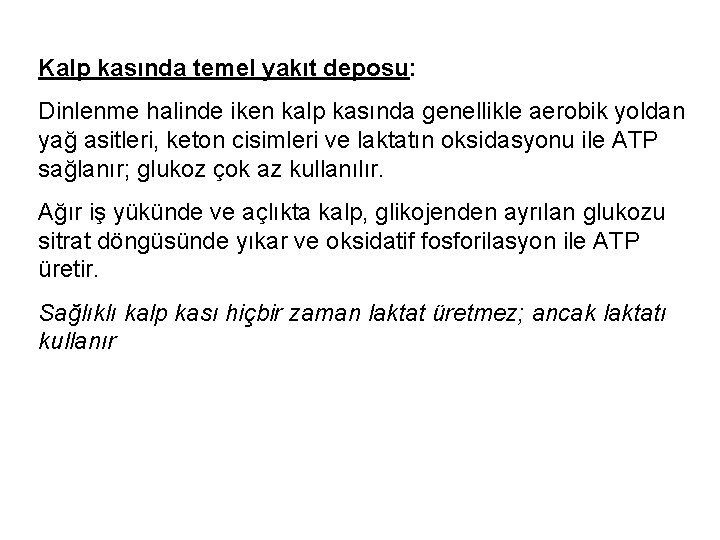 Kalp kasında temel yakıt deposu: Dinlenme halinde iken kalp kasında genellikle aerobik yoldan yağ