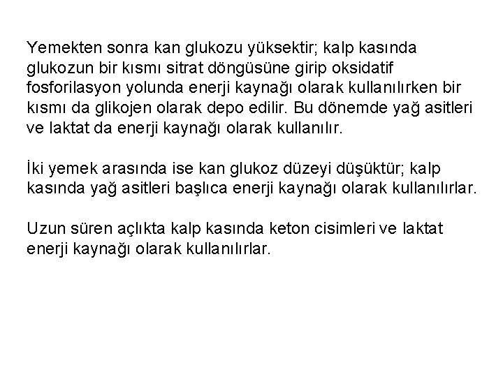 Yemekten sonra kan glukozu yüksektir; kalp kasında glukozun bir kısmı sitrat döngüsüne girip oksidatif