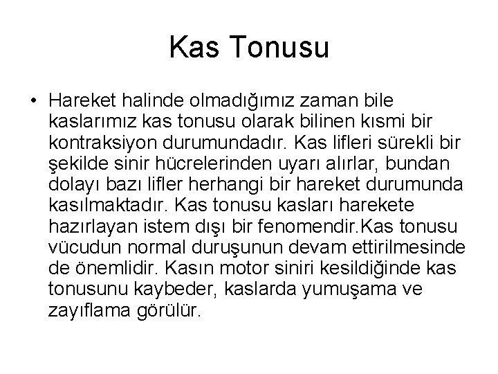 Kas Tonusu • Hareket halinde olmadığımız zaman bile kaslarımız kas tonusu olarak bilinen kısmi