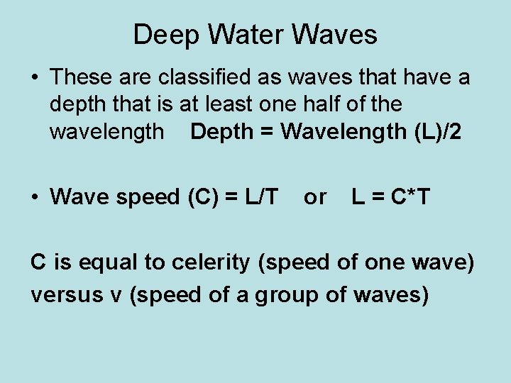 Deep Water Waves • These are classified as waves that have a depth that