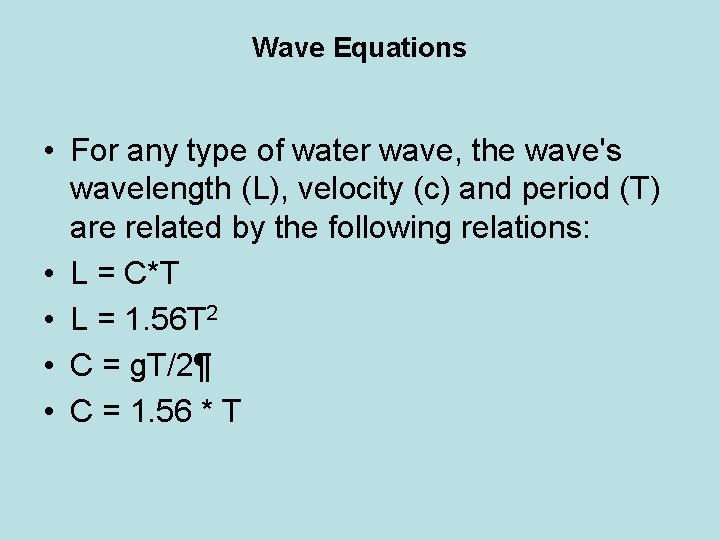 Wave Equations • For any type of water wave, the wave's wavelength (L), velocity