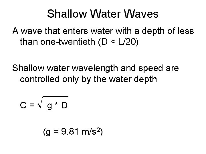Shallow Water Waves A wave that enters water with a depth of less than