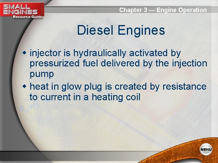 Chapter 3 — Engine Operation Diesel Engines w injector is hydraulically activated by pressurized