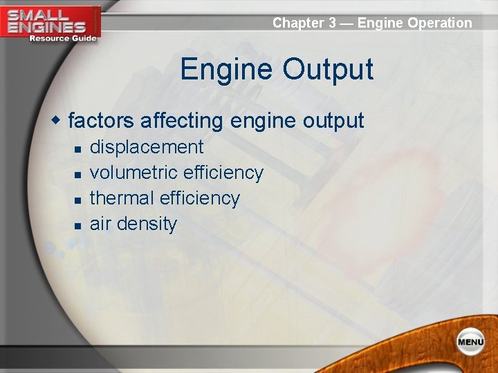 Chapter 3 — Engine Operation Engine Output w factors affecting engine output n n