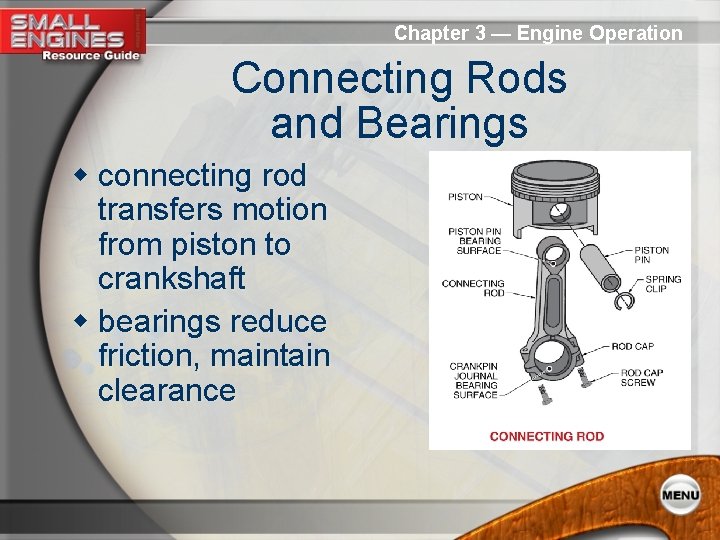 Chapter 3 — Engine Operation Connecting Rods and Bearings w connecting rod transfers motion