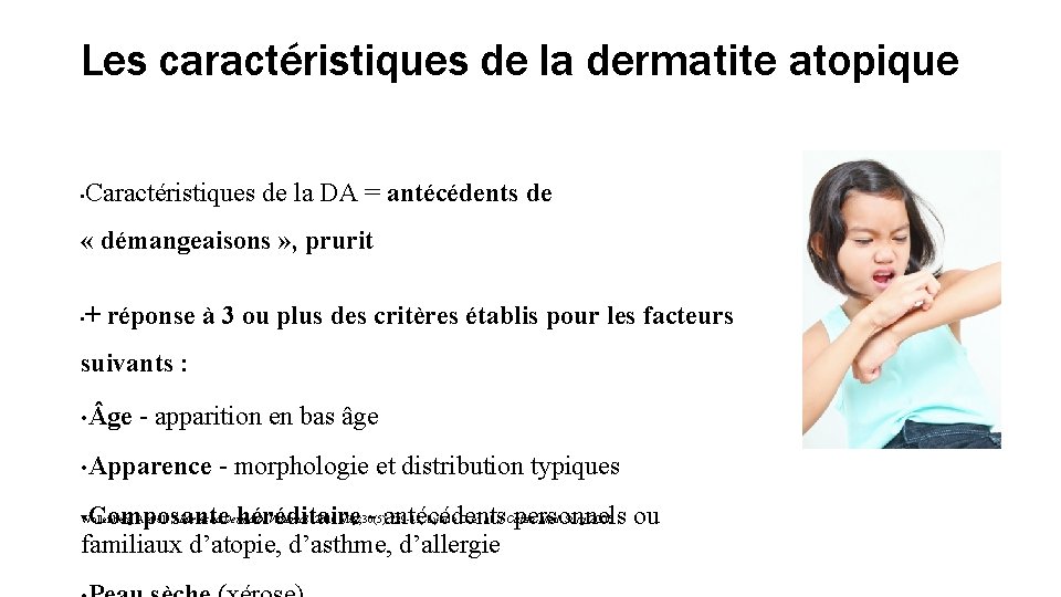 Les caractéristiques de la dermatite atopique • Caractéristiques de la DA = antécédents de