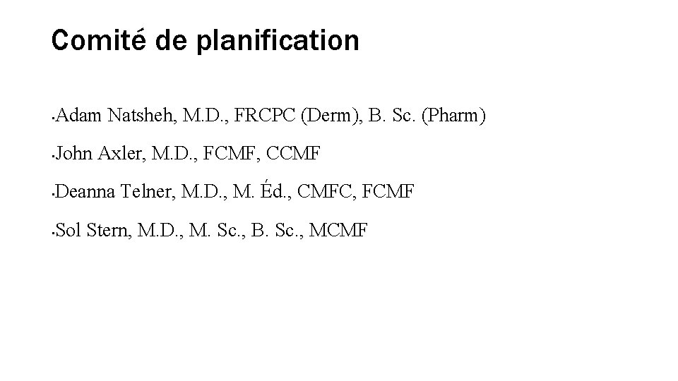 Comité de planification • Adam Natsheh, M. D. , FRCPC (Derm), B. Sc. (Pharm)